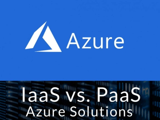 Azure Solutions IaaS vs PaaS