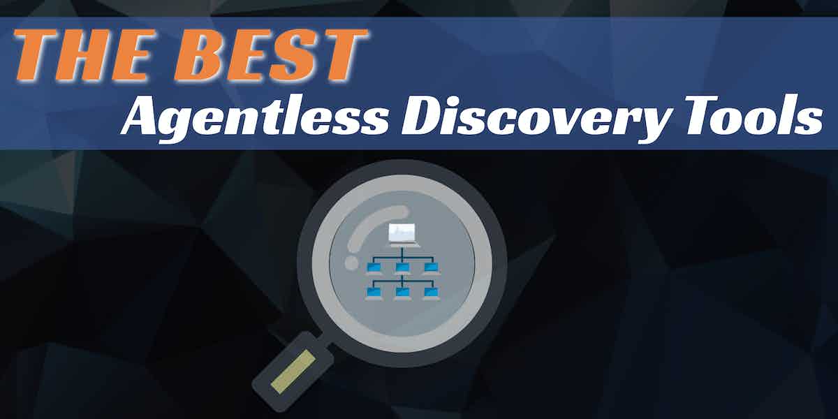 Τηε Best Agentless Discovery Tools for IT Asset Management