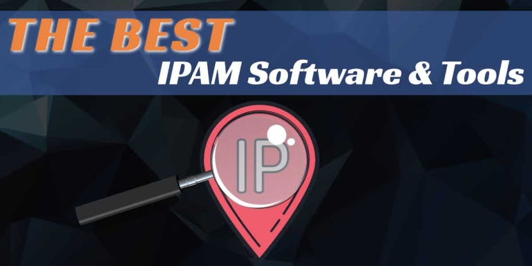 The Best IPAM Software and Tools for Managing IP Addresses