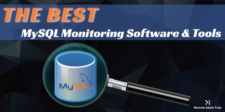 Best MySQL Monitoring Software and Tools for Performance Tuning and Management of SQL Servers