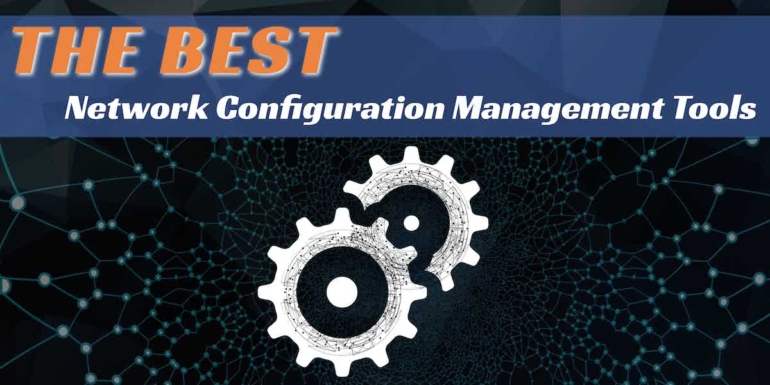 Best Network Configuration Management Software and Tools