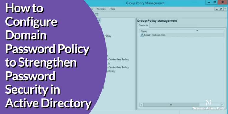 How to Configure Domain Password Policy to Strengthen Password Security in Active Directory