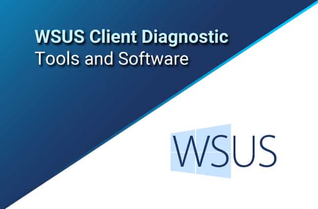 WSUS Client Diagnostic tools and software