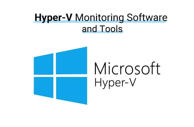 Best hyper-v monitoring software and tools